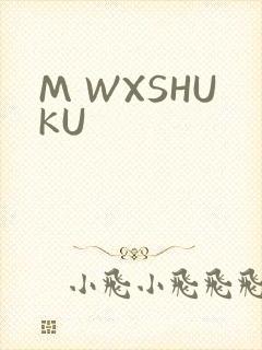 M WXSHUKU