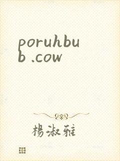 poruhbub .cow