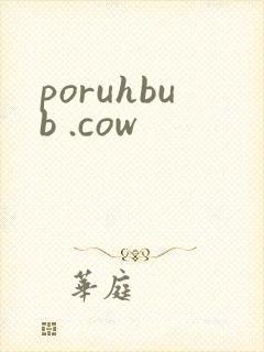 poruhbub .cow