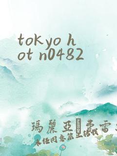 tokyo hot n0482