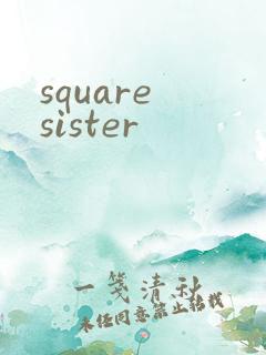 square sister