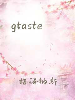 gtaste