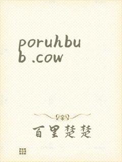 poruhbub .cow