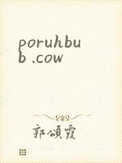 poruhbub .cow