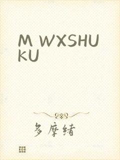 M WXSHUKU