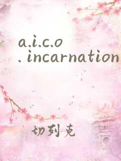 a.i.c.o. incarnation