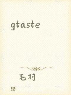 gtaste