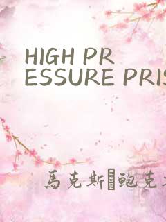 HIGH PRESSURE PRISON