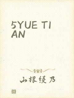 5YUE TIAN