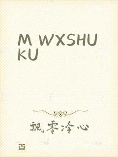 M WXSHUKU