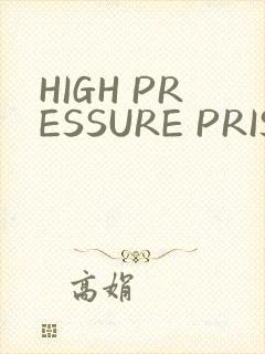 HIGH PRESSURE PRISON