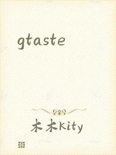 gtaste