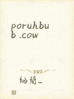 poruhbub .cow