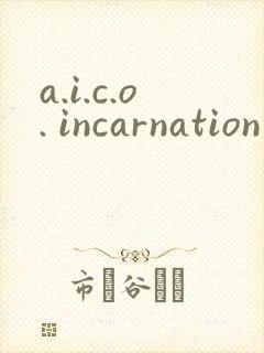 a.i.c.o. incarnation