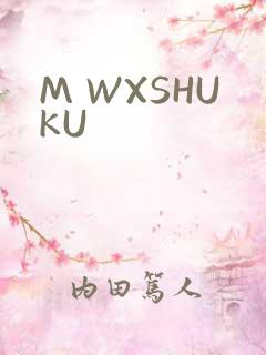 M WXSHUKU