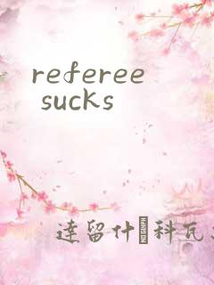 referee sucks