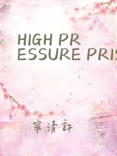 HIGH PRESSURE PRISON