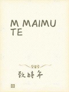 M MAIMUTE
