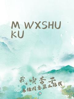 M WXSHUKU
