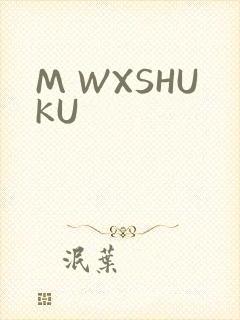 M WXSHUKU