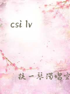 csi lv