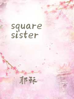 square sister