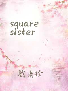 square sister