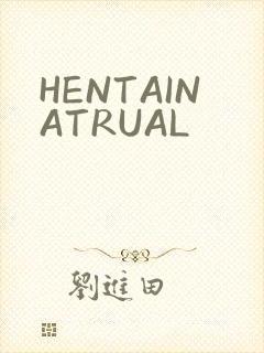 HENTAINATRUAL