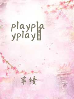 playplayplayʬ