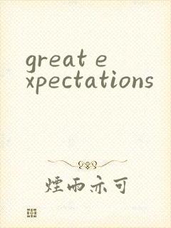 great expectations
