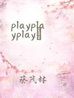 playplayplayʬ