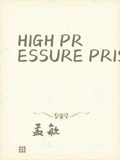 HIGH PRESSURE PRISON