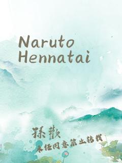 Naruto Hennatai