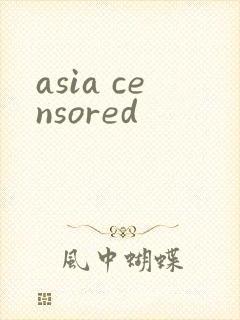 asia censored