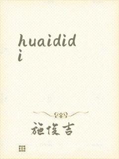 huaididi
