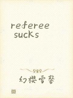 referee sucks