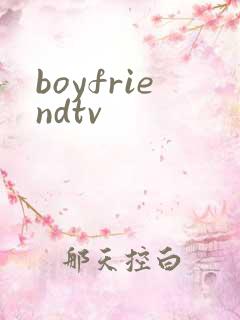 boyfriendtv