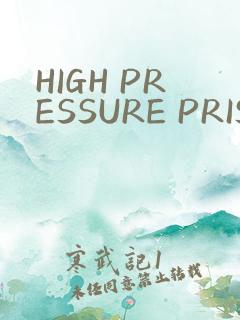 HIGH PRESSURE PRISON
