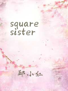 square sister
