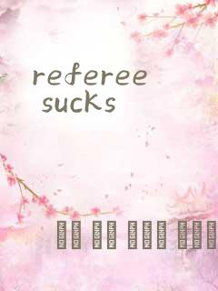 referee sucks