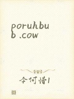 poruhbub .cow