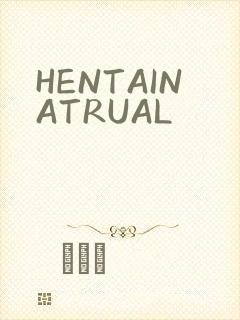 HENTAINATRUAL