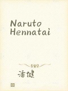Naruto Hennatai