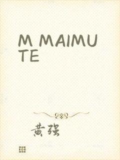 M MAIMUTE