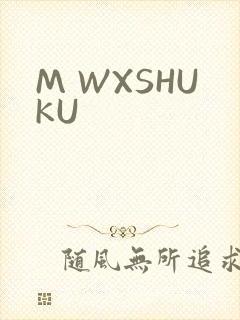 M WXSHUKU
