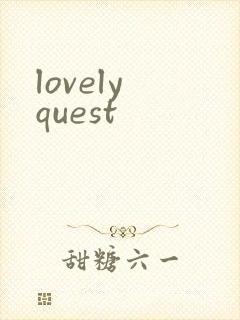 lovely quest
