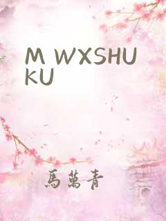 M WXSHUKU