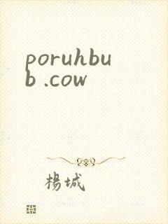 poruhbub .cow