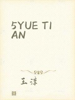 5YUE TIAN