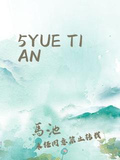 5YUE TIAN